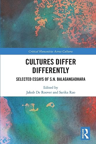 Cultures Differ Differently: Selected Essays of S.N. Balagangadhara (Critical Humanities Across Cultures) von Routledge India