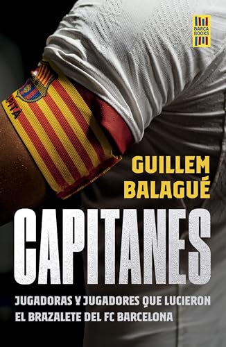 Capitanes: Jugadoras y jugadores que lucieron el brazalete del FC Barcelona (Barça Books) von Libros Cúpula