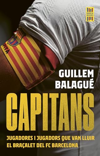 Capitans: Jugadores i jugadors que van lluir el braçalet del FC Barcelona (Barça Books) von Edicions62-Barça Books
