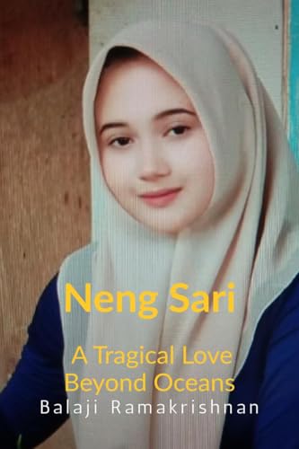 Neng Sari: A Tragical Love Beyond the Oceans von Notion Press