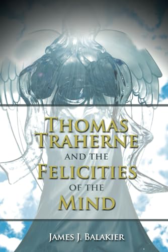 Thomas Traherne and the Felicities of the Mind von Cambria Press