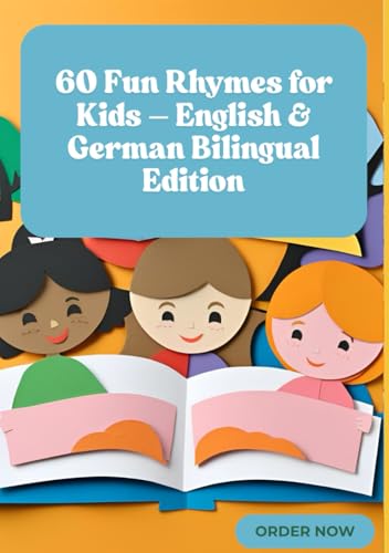 60 Fun Rhymes for Kids – English & German Bilingual Edition: Sing, Learn & Laugh with Colorful Rhymes in Two Languages! / Singen, Lernen & Lachen mit bunten Reimen in zwei Sprachen! 60 Fun Rhymes for Kids – English & German Bilingual Edition: Sing, Learn & Laugh with Colorful Rhymes in Two Languages! / Singen, Lernen & Lachen mit bunten Reimen in zwei Sprachen! von Independently published