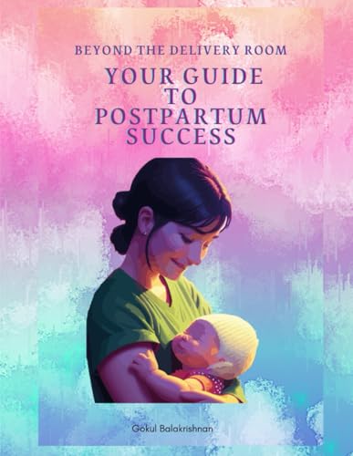 Beyond the Delivery Room: Your Guide to Postpartum Success: Your Postpartum Journey: 100 Tips to Heal, Bond, and Thriv Beyond the Delivery Room: Your Guide to Postpartum Success: Your Postpartum Journey: 100 Tips to Heal, Bond, and Thriv von Independently published