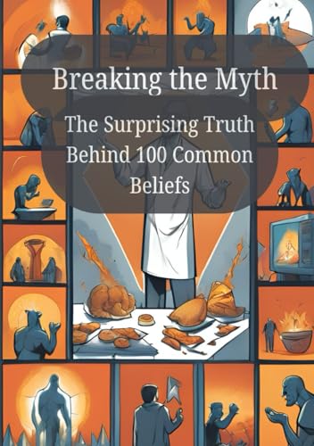 Breaking the Myth: The Surprising Truth Behind 100 Common Beliefs | Part 1 Breaking the Myth: The Surprising Truth Behind 100 Common Beliefs | Part 1 von Independently published