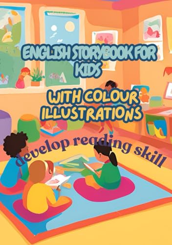 English Storybook for kids English with colour illustrations | Developing reading skills in kids English Storybook for kids English with colour illustrations | Developing reading skills in kids von Independently published