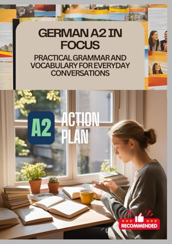 German A2 in Focus: Practical Grammar and Vocabulary for Everyday Conversations | Small but make a difference (The German Learning Series: A Comprehensive Guide from Beginner to Fluent) von Independently published