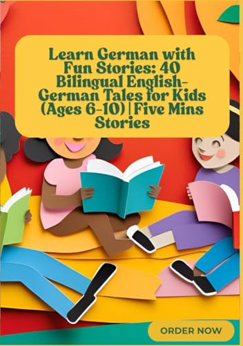 Learn German with Fun Stories: 40 Bilingual English-German Tales for Kids (Ages 6-10) | Five Mins Stories von Independently published