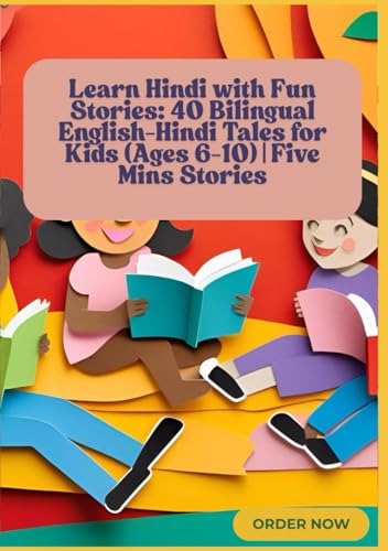 Learn Hindi with Fun Stories: 40 Bilingual English-Hindi Tales for Kids (Ages 6-10) | Five Minute Stories von Independently published