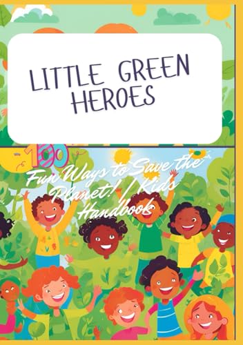 Little Green Heroes: Fun Ways to Save the Planet! | Kids Handbook Little Green Heroes: Fun Ways to Save the Planet! | Kids Handbook von Independently published