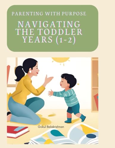 Parenting with Purpose: Navigating the Toddler Years (1-2) |: Parenting Handbook 1-2 Years von Independently published