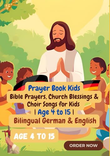 Prayer Book Kids: Bible Prayers, Church Blessings & Choir Songs for Kids | Age 4 to 15 | Bilingual German & English Prayer Book Kids: Bible Prayers, Church Blessings & Choir Songs for Kids | Age 4 to 15 | Bilingual German & English von Independently published
