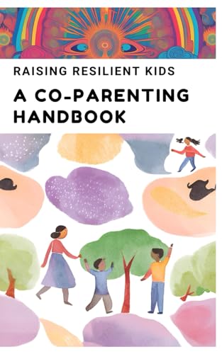 Raising Resilient Kids: A Co-Parenting Handbook Raising Resilient Kids: A Co-Parenting Handbook von Independently published