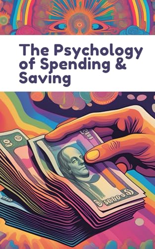 The Psychology of Spending & Saving von Independently published