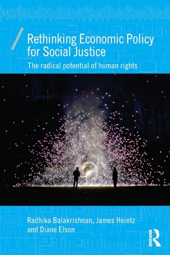 Rethinking Economic Policy for Social Justice: The Radical Potential of Human Rights (Economics As Social Theory, 45, Band 45) von Routledge