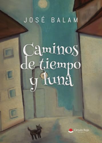 Caminos de tiempo y luna von Grupo Editorial Círculo Rojo SL