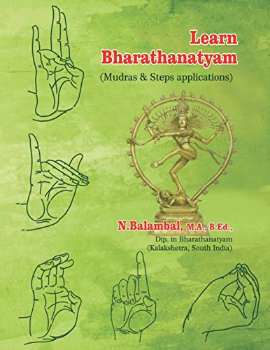 Learn Bharathanatyam: (Mudras & Steps applications): (Mudras & Steps applications)