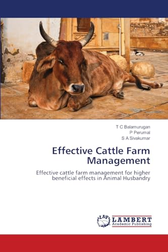 Effective Cattle Farm Management: Effective cattle farm management for higher beneficial effects in Animal Husbandry von LAP LAMBERT Academic Publishing