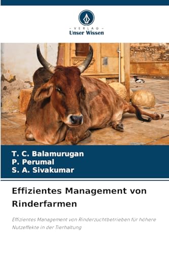 Effizientes Management von Rinderfarmen: Effizientes Management von Rinderzuchtbetrieben für höhere Nutzeffekte in der Tierhaltung von Verlag Unser Wissen