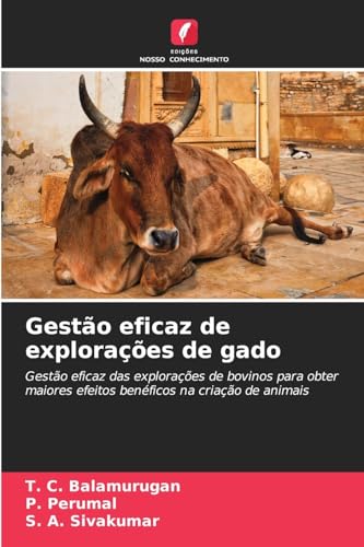 Gestão eficaz de explorações de gado: Gestão eficaz das explorações de bovinos para obter maiores efeitos benéficos na criação de animais von Edições Nosso Conhecimento