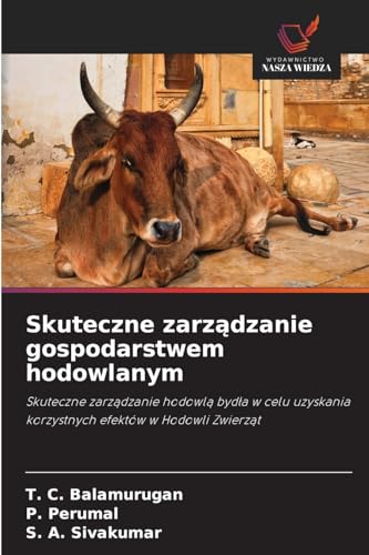 Skuteczne zarządzanie gospodarstwem hodowlanym: Skuteczne zarządzanie hodowlą bydła w celu uzyskania korzystnych efektów w Hodowli Zwierząt: Skuteczne ... korzystnych efektów w Hodowli Zwierz¿t von Wydawnictwo Nasza Wiedza