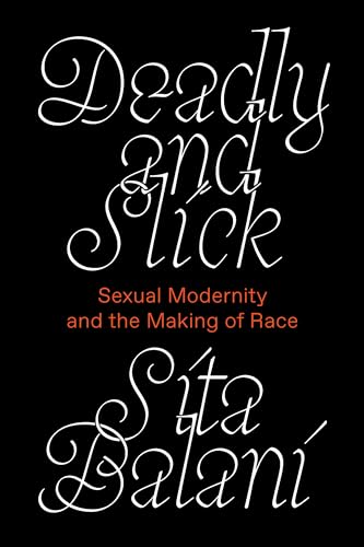 Deadly and Slick: Sexual Modernity and the Making of Race von Verso