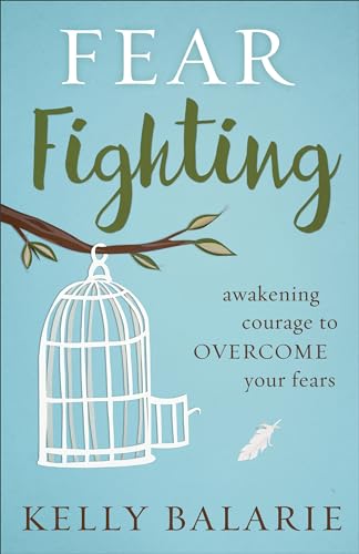 Fear Fighting: Awakening Courage to Overcome Your Fears von Baker Books