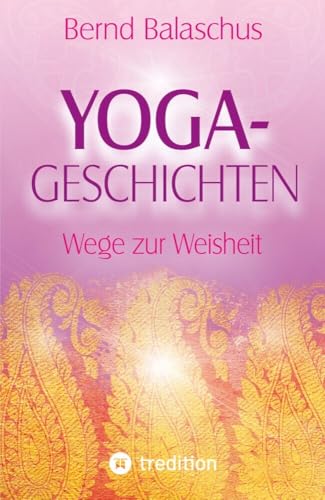 Yoga-Geschichten: Wege zur Weisheit