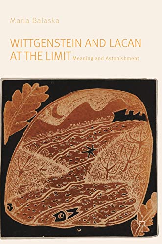 Wittgenstein and Lacan at the Limit: Meaning and Astonishment von MACMILLAN