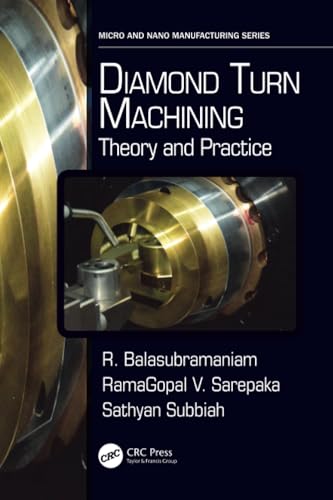 Diamond Turn Machining: Theory and Practice (Micro and Nanomanufacturing)