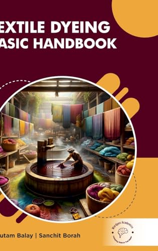 Textile Dyeing: Basic Handbook von Wordpen Academics