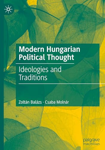 Modern Hungarian Political Thought: Ideologies and Traditions von Palgrave Macmillan