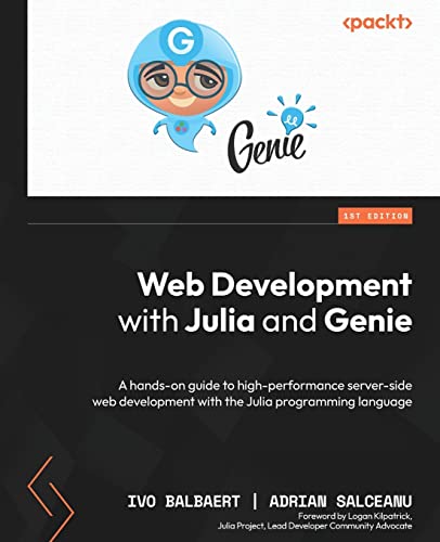 Web Development with Julia and Genie: A hands-on guide to high-performance server-side web development with the Julia programming language von Packt Publishing