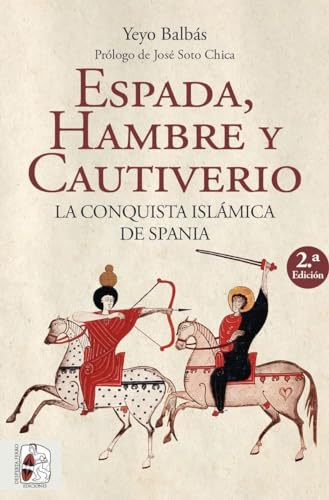 Espada, hambre y cautiverio. La conquista islámica de Spania von Desperta Ferro Ediciones