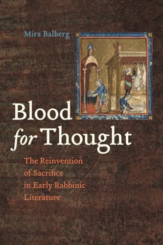 Blood for Thought: The Reinvention of Sacrifice in Early Rabbinic Literature