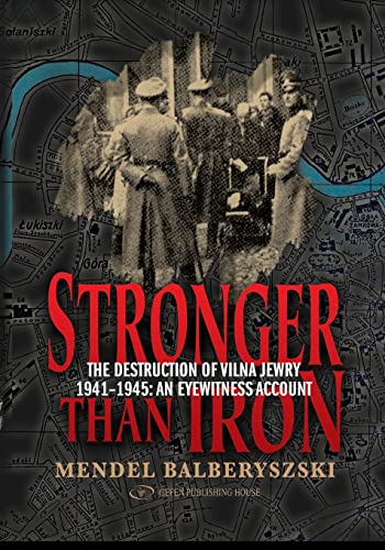 Stronger Than Iron: The Destruction of Vilna Jewry 1941-1945: An Eyewitness Account von Gefen Books
