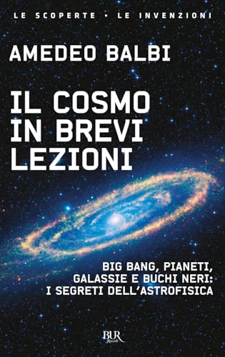 Il cosmo in brevi lezioni. Big bang, pianeti, galassie e buchi neri: i segreti dell'astrofisica (BUR Le scoperte, le invenzioni) von Rizzoli