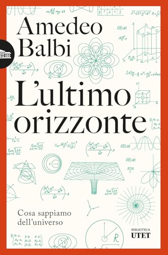L'ultimo orizzonte. Cosa sappiamo dell'universo (Biblioteca Utet) von UTET