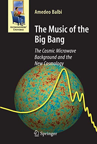 The Music of the Big Bang: The Cosmic Microwave Background and the New Cosmology (Astronomers' Universe) von Springer