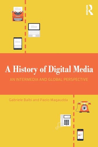 A History of Digital Media: An Intermedia and Global Perspective von Routledge