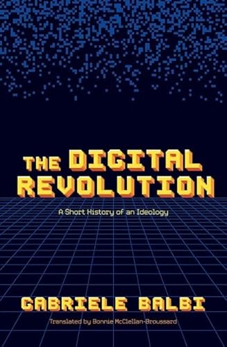 The Digital Revolution: A Short History of an Ideology von Oxford University Press