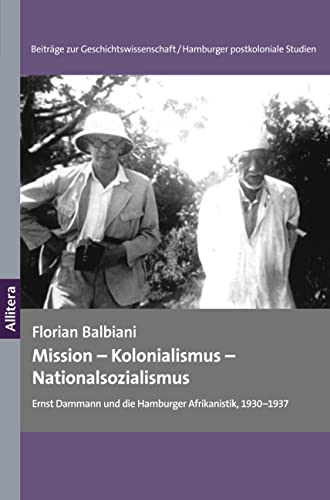 Mission – Kolonialismus – Nationalsozialismus: Ernst Dammann und die Hamburger Afrikanistik, 1930–1937
