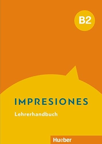 Impresiones B2: Lehrerhandbuch von Hueber Verlag