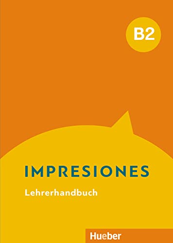 Impresiones B2: Lehrerhandbuch von Hueber