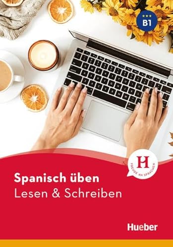 Spanisch üben - Lesen & Schreiben B1: Buch von Hueber Verlag