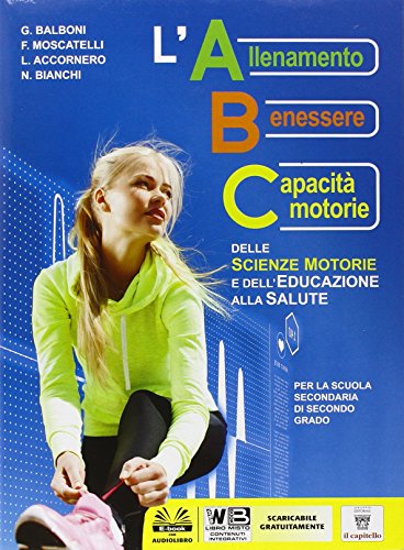 ABC delle scienze motorie. E dell'educazione alla salute. Per le Scuole superiori. Con e-book. Con espansione online von Il Capitello
