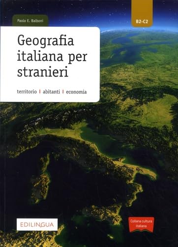 Geografia italiana per stranieri: Territorio, abitanti, economia. B2-C2