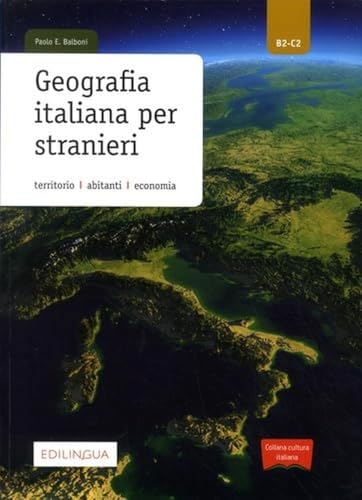 Geografia italiana per stranieri: Territorio, abitanti, economia. B2-C2