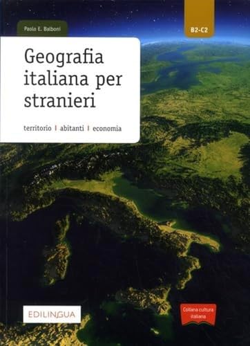 Geografia italiana per stranieri: Territorio, abitanti, economia. B2-C2 von EDILINGUA ITALIANO