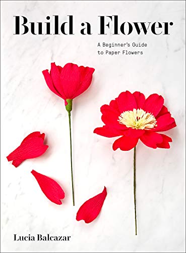 Build a Flower: A Beginner’s Guide to Paper Flowers Build a Flower: A Beginner’s Guide to Paper Flowers von Abrams Books