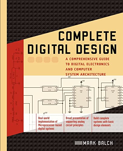 Complete Digital Design: A Comprehensive Guide to Digital Electronics and Computer System Architecture von McGraw-Hill Education